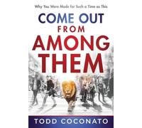 Todd Coconato Come Out From Among Them (Tascabile)