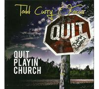 Todd Curry & Focus - Quit Playin Church