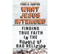 Todd D. Hunter Hunter Todd D What Jesus Intended (Tascabile)