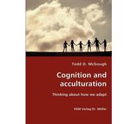 Todd D McGough Cognition and acculturation - Thinking about how we a (Tascabile)