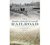Todd Defeo The Memphis, Clarksville & Louisville Railroad (Tascabile)