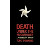 Todd Downing Death Under the Moonflower (a Sheriff Peter Bounty Myst (Tascabile)