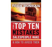 Todd Duncan The Top Ten Mistakes Salespeople Make and How to Avoid (Tascabile)
