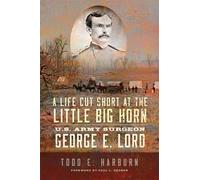 Todd E. Harburn A Life Cut Short at the Little Big Horn (Copertina rigida)