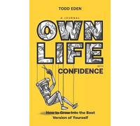 Todd Eden Own Life with Confidence (Tascabile) Own Life Collection