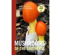 Todd F. Elliott Steven L. Stephenson Mushrooms of the Southeast (Tascabile)
