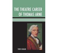 Todd Gilman The Theatre Career of Thomas Arne (Tascabile)