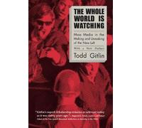 Todd Gitlin The Whole World Is Watching (Tascabile)
