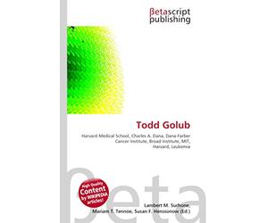 Todd Golub: Harvard Medical School, Charles A. Dana, Dana-Farber Cancer Institute, Broad Institute, MIT, Harvard, Leukemia