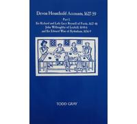 Todd Gray Devon Household Accounts, 1627-59, Part I (Tascabile)