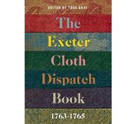 Todd Gray The Exeter Cloth Dispatch Book, 1763-1765 (Copertina rigida)