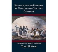 Todd H. Weir Secularism and Religion in Nineteenth-Century Germany (Tascabile)