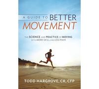 Todd Hargrove A Guide to Better Movement (Tascabile)