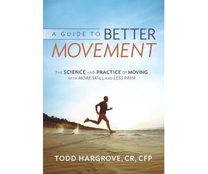 Todd Hargrove A Guide to Better Movement (Tascabile)