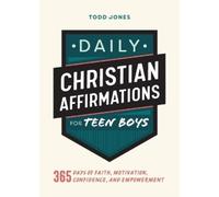 Todd Jones Daily Christian Affirmations for Teen Boys (Tascabile)