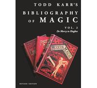 Todd Karr's Bibliography of Magic vol. 2 Revised Edition