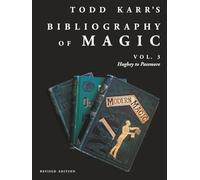Todd Karr's Bibliography of Magic vol. 3 Revised Edition