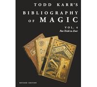 Todd Karr's Bibliography of Magic vol. 4 Revised Edition