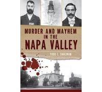 Todd L. Shulman Murder and Mayhem in the Napa Valley (Tascabile)