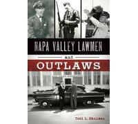 Todd L Shulman Napa Valley Lawmen and Outlaws (Tascabile) True Crime