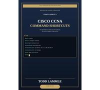 Todd Lammle’s Cisco CCNA IOS Command Shortcuts: CCNA 200-301 2027 ediiton
