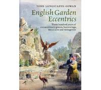 Todd Longstaffe-Gowan English Garden Eccentrics (Copertina rigida)