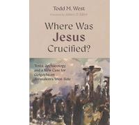 Todd M West Where Was Jesus Crucified? (Tascabile)