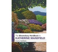 Todd Martin The Bloomsbury Handbook to Katherine Mansfield (Tascabile)