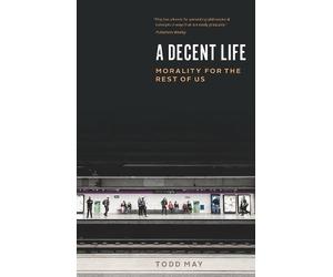 Todd May A Decent Life (Tascabile)