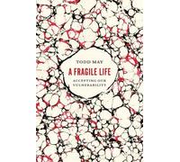 Todd May A Fragile Life (Copertina rigida)