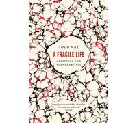 Todd May A Fragile Life (Tascabile)