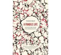 Todd May A Fragile Life (Tascabile)