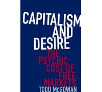 Todd McGowan Capitalism and Desire (Copertina rigida)