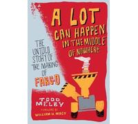 Todd Melby A Lot Can Happen in the Middle of Nowhere (Tascabile)