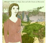 Todd, Mia Doi - La Ninja: Amor & Other Dreams Of Manzanita