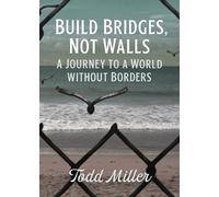 Todd Miller Build Bridges, Not Walls (Tascabile) City Lights Open Media