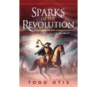 Todd Otis Sparks of the Revolution (Tascabile)