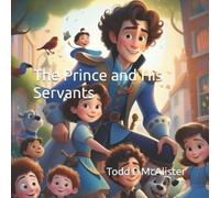 Todd P McAlister The Prince and His Servants (Tascabile)