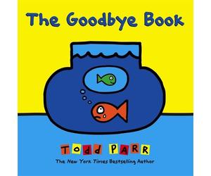 Todd Parr The Goodbye Book (Copertina rigida)