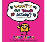 Todd Parr What's On Your Mind? (Copertina rigida)