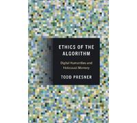 Todd Presner Ethics of the Algorithm (Copertina rigida)