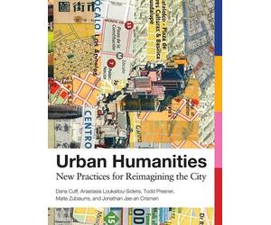 Todd Presner Maite Zubiaurre Anastasia Loukaitou-Sid Urban Humanitie (Tascabile)