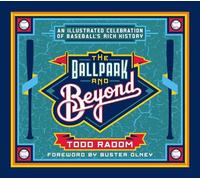 Todd Radom The Ballpark and Beyond (Copertina rigida)
