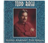 Todd Rash - Going Against the Grain (UK Import)
