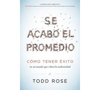 Se acabó el promedio: Cómo tener éxito en un mundo que valora la uniformid...