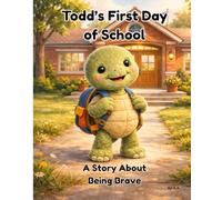 Todd’s First Day of School: A Story About Being Brave