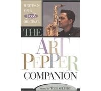 Todd Selbert The Art Pepper Companion (Copertina rigida)