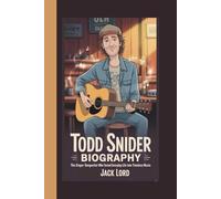 TODD SNIDER BIOGRAPHY: THE SINGER SONGWRITER WHO TURNED EVERYDAY LIFE INTO TIMELESS MUSIC