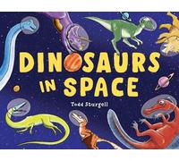 Todd Sturgell Dinosaurs in Space (Copertina rigida)