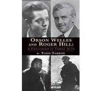 Todd Tarbox Orson Welles and Roger Hill (Copertina rigida)